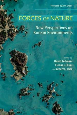 Forces of Nature – New Perspectives on Korean Environments de David Fedman