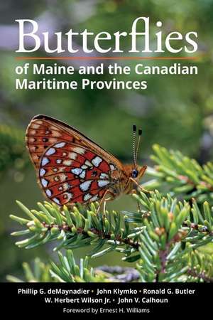 Butterflies of Maine and the Canadian Maritime Provinces de Phillip G. Demaynadier