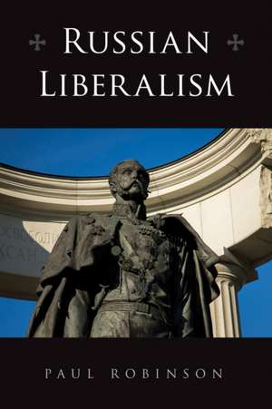 Russian Liberalism de Paul Robinson