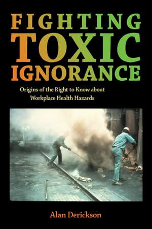Fighting Toxic Ignorance de Alan Derickson