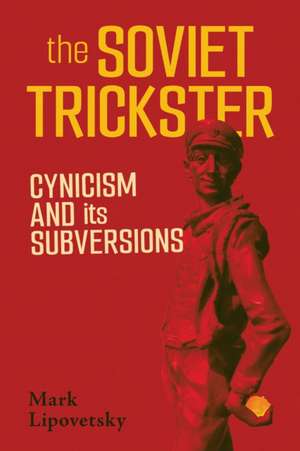 The Soviet Trickster de Mark Lipovetsky