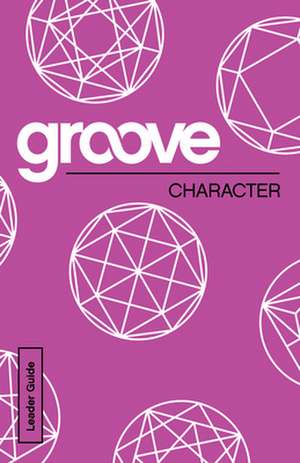 Groove: Character Leader Guide de Michael Adkins