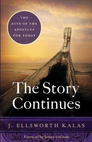 The Story Continues: The Acts of the Apostles for Today de J. Ellsworth Kalas