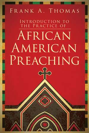 Introduction to African American Preaching de Frank A. Thomas