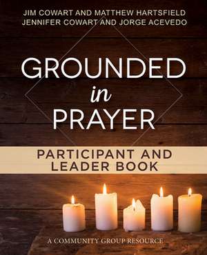 Grounded in Prayer Participant and Leader Book de Jim Cowart