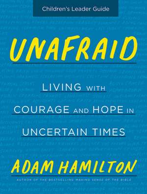 Unafraid Children's Leader Guide de Adam Hamilton