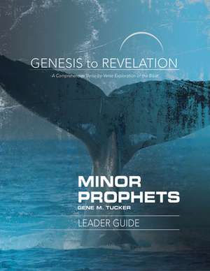 Genesis to Revelation Minor Prophets Leader Guide de Gene M Tucker