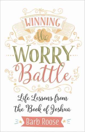 Winning the Worry Battle de Barb Roose