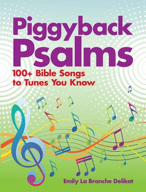 Piggyback Psalms de Delikat, Emily