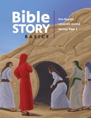 Bible Story Basics Pre-Reader Leader Guide Spring Year 1 (Bible Story Basics Pre-Reader Leader Guide Spring Year 1) de Abingdon Press