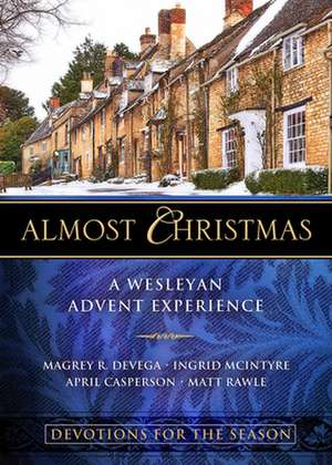 Almost Christmas Devotions for the Season de Magrey Devega