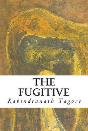 The Fugitive de Rabindranath Tagore