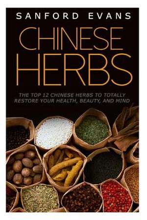 Chinese Herbs de Sanford Evans