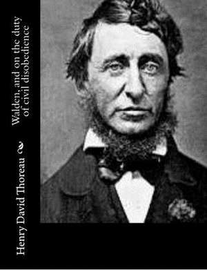 Walden, and on the Duty of Civil Disobedience de Henry David Thoreau