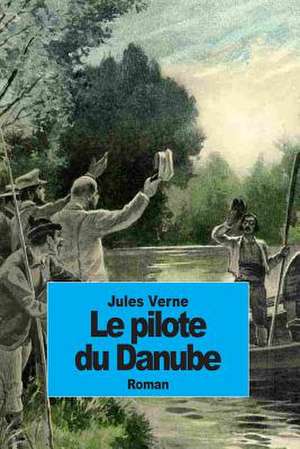 Le Pilote Du Danube de Jules Verne