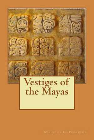 Vestiges of the Mayas de Augustus Le Plongeon MD