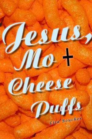 Jesus, Mo and Cheese Puffs de Lisa Boucher