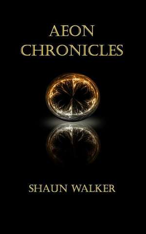 Aeon Chronicles de MR Shaun Walker