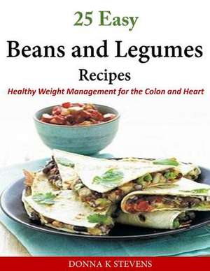 25 Easy Beans and Legumes Recipes de Stevens, Donna K.