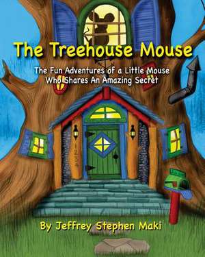 The Treehouse Mouse de Jeffrey Stephen Maki