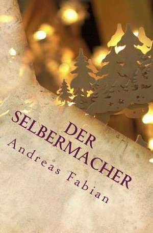 Der Selbermacher de Andreas Fabian