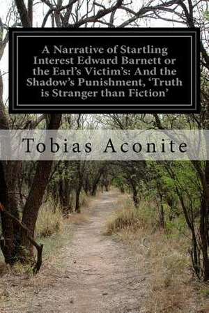 A Narrative of Startling Interest Edward Barnett or the Earl's Victim's de Tobias Aconite