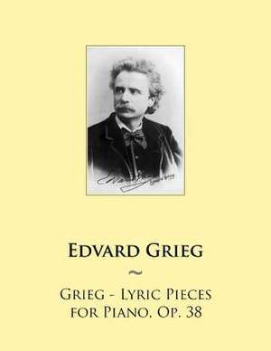 Grieg - Lyric Pieces for Piano, Op. 38 de Edvard Grieg