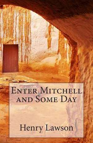 Enter Mitchell and Some Day de Henry Lawson