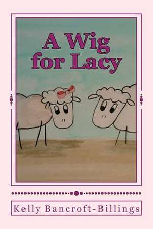 A Wig for Lacy de Kelly Bancroft-Billings