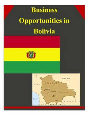 Business Opportunities in Bolivia de U S Dept of Commerce