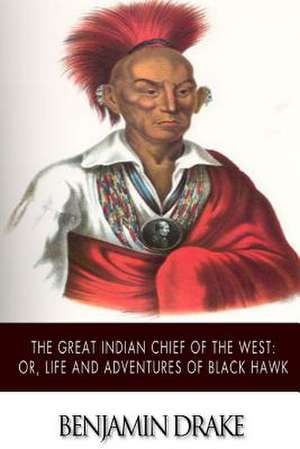 The Great Indian Chief of the West de Benjamin Drake