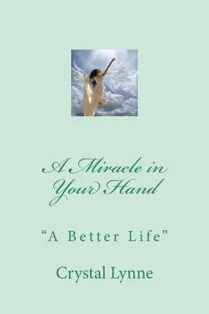 A Miracle in Your Hand de Crystal Lynne