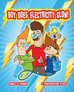 Boy Does Electricity Glow! de James R. Thomas