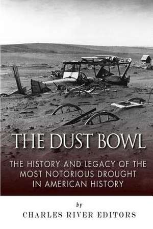 The Dust Bowl de Charles River Editors