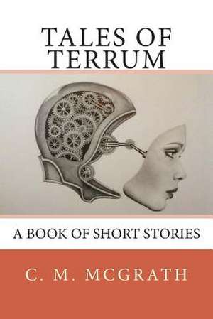 Tales of Terrum de MR C. M. McGrath