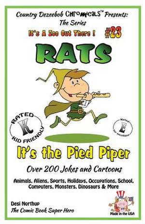 Rats - It's the Pied Piper - Over 200 Jokes + Cartoons - Animals, Aliens, Sports, Holidays, Occupations, School, Computers, Monsters, Dinosaurs & More de Desi Northup