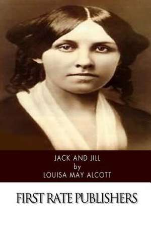 Jack and Jill de Louisa May Alcott