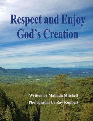 Respect and Enjoy God's Creation de Malinda Mitchell