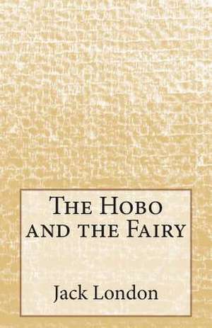 The Hobo and the Fairy de Jack London