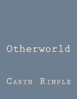 Otherworld de Caryn L. Rimple