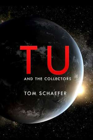 Tu & the Collectors de Tom Schaefer