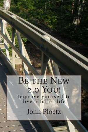 Be the New 2.0 You! de MR John Ploetz