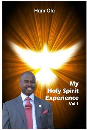 My Holy Spirit Experience Vol 1 de Ham Ola