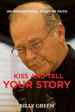 Kiss and Tell Your Story de Green, Billy R.