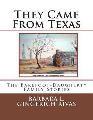 They Came from Texas de Barbara L. Gingerich Rivas