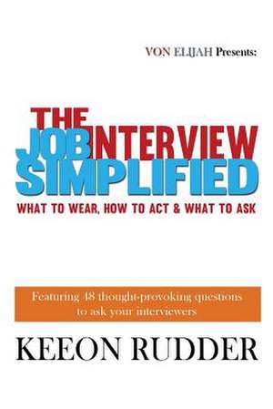 The Job Interview Simplified de Keeon Rudder