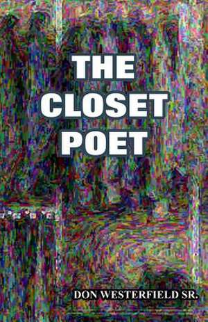 Closet Poet de Don Westerfield Sr