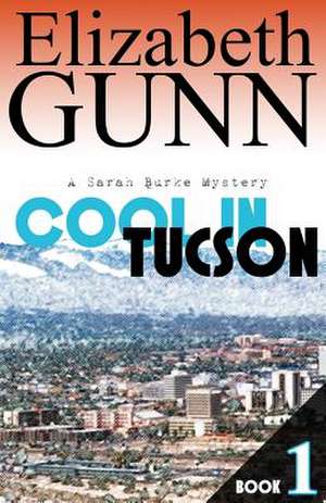 Cool in Tucson de Elizabeth Gunn