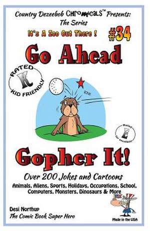 Go Ahead - Gopher It - Over 200 Jokes + Cartoons - Animals, Aliens, Sports, Holidays, Occupations, School, Computers, Monsters, Dinosaurs & More - In de Desi Northup