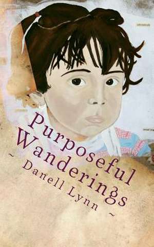 Purposeful Wanderings de Danell Lynn